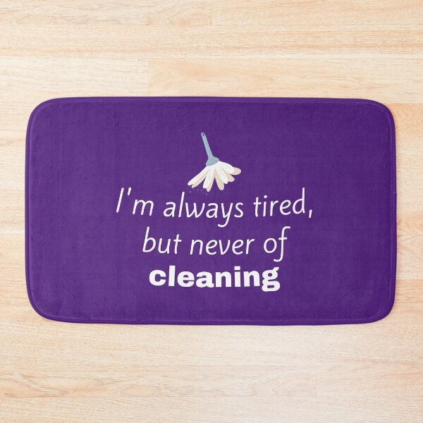 Item preview, I'm Always Tired But Never of Cleaning Funny Dusting Gifts designed and sold by SavvyCleaner.