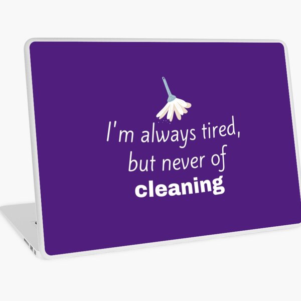 Item preview, I'm Always Tired But Never of Cleaning Funny Dusting Gifts designed and sold by SavvyCleaner.