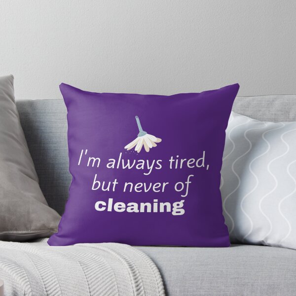 Item preview, I'm Always Tired But Never of Cleaning Funny Dusting Gifts designed and sold by SavvyCleaner.