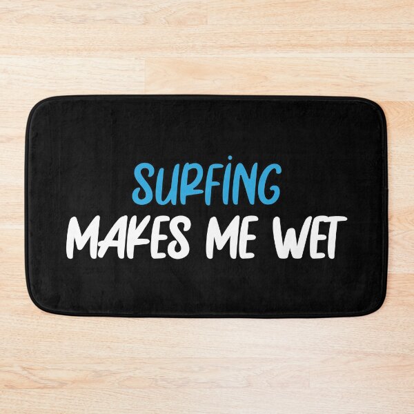 Item preview, Surfing Makes Me Wet designed and sold by StefanCgraphics.