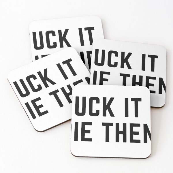 Item preview, fuck it die then - quotes designed and sold by nasani.