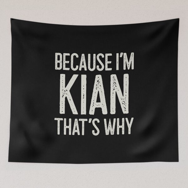 Item preview, Because I’m Kian That’s Why Funny Personalized Name designed and sold by MariosNydras.