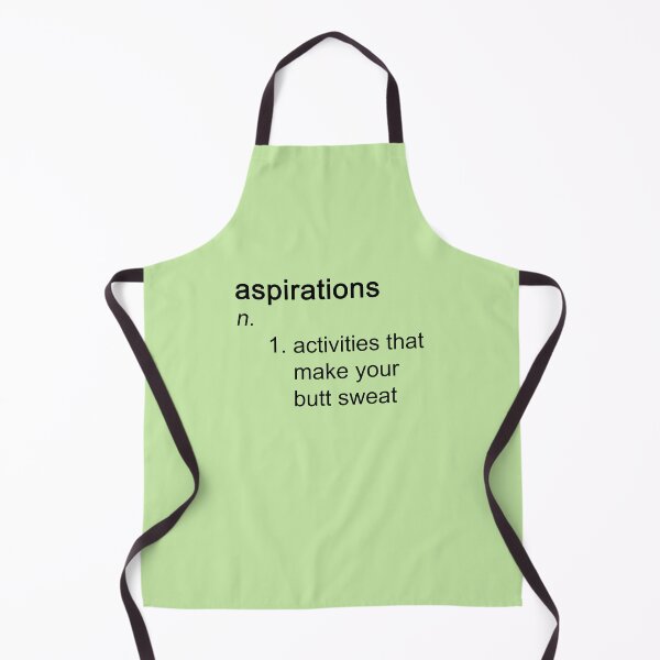 Item preview, Definition of Aspirations: Activities that make your butt sweat designed and sold by SomeGuyLou.