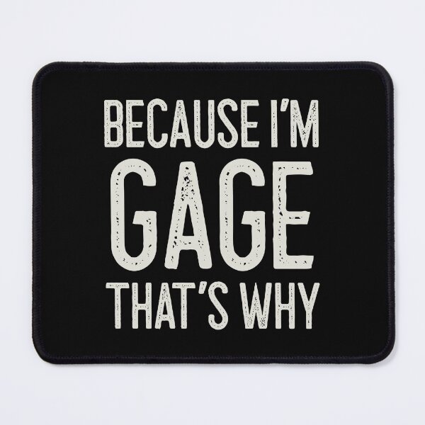 Item preview, Because I’m Gage That’s Why Funny Personalized Name designed and sold by MariosNydras.