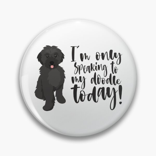 Item preview, I'm Only Speaking To My Doodle Today designed and sold by DAFIN.