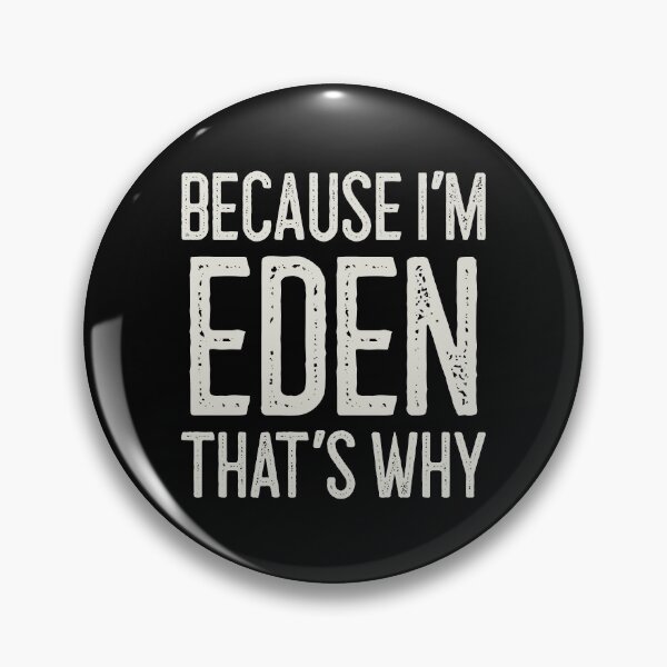 Item preview, Because I’m Eden That’s Why Funny Personalized Name designed and sold by MariosNydras.