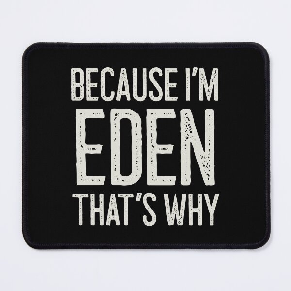 Item preview, Because I’m Eden That’s Why Funny Personalized Name designed and sold by MariosNydras.