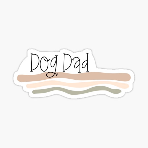 Dog Dad - dad loves dogs as much as mom! Sticker