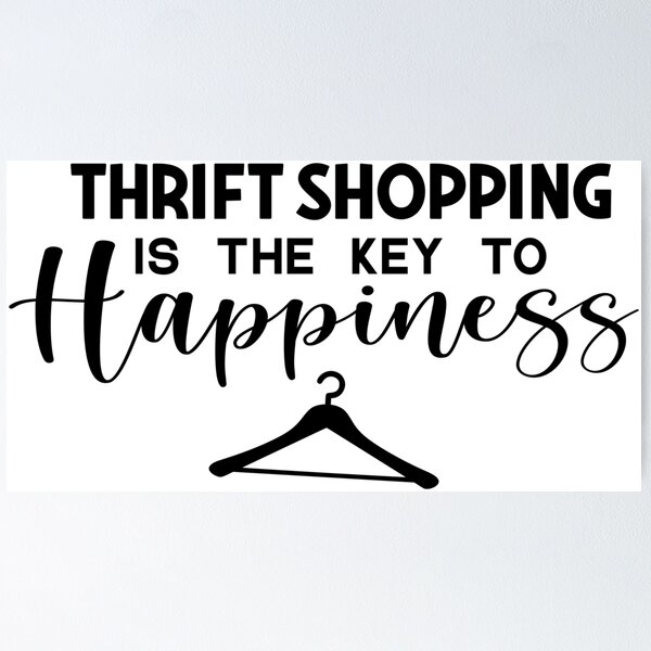Item preview, Thrift Shopping is The Key to Happiness designed and sold by lfinkbeiner12.