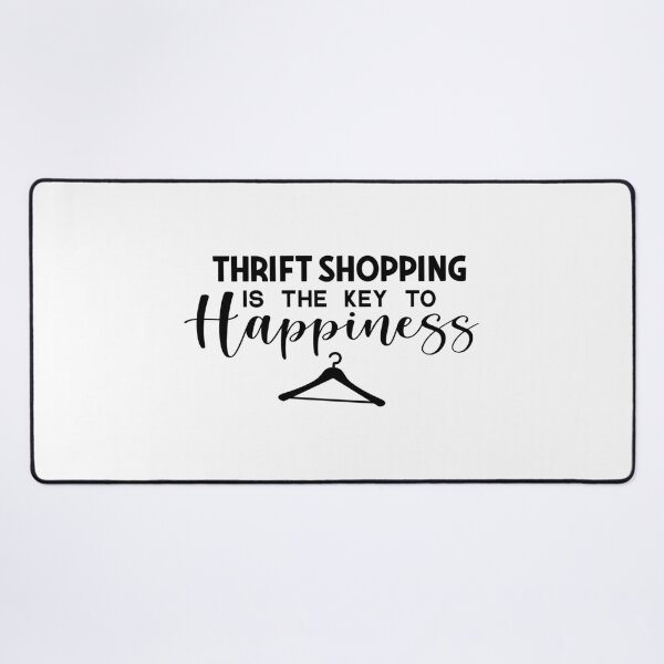 Item preview, Thrift Shopping is The Key to Happiness designed and sold by lfinkbeiner12.