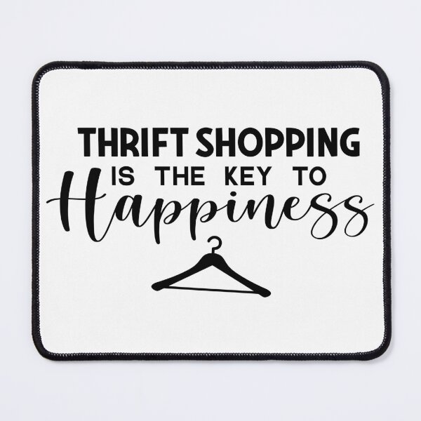 Item preview, Thrift Shopping is The Key to Happiness designed and sold by lfinkbeiner12.
