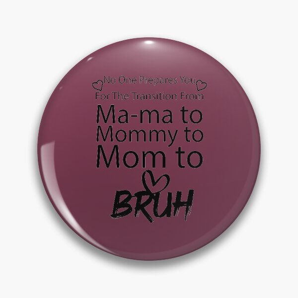 Item preview, No One Prepares You For The Transition From Mama to Mommy to Mom to Bruh  designed and sold by Beinfashion.
