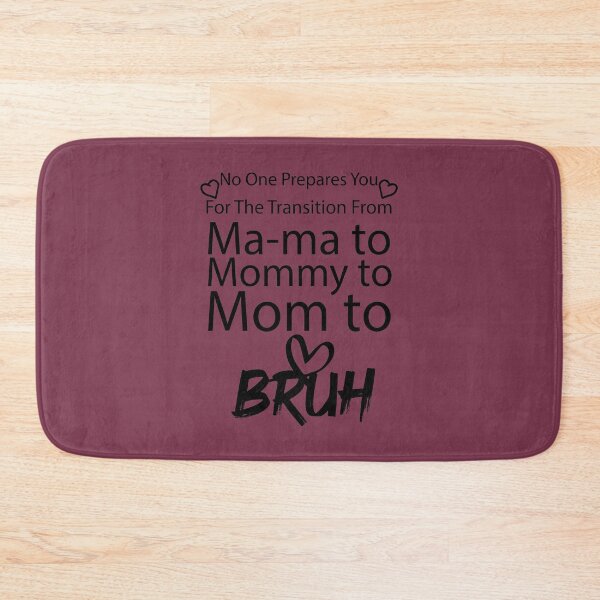 Item preview, No One Prepares You For The Transition From Mama to Mommy to Mom to Bruh  designed and sold by Beinfashion.