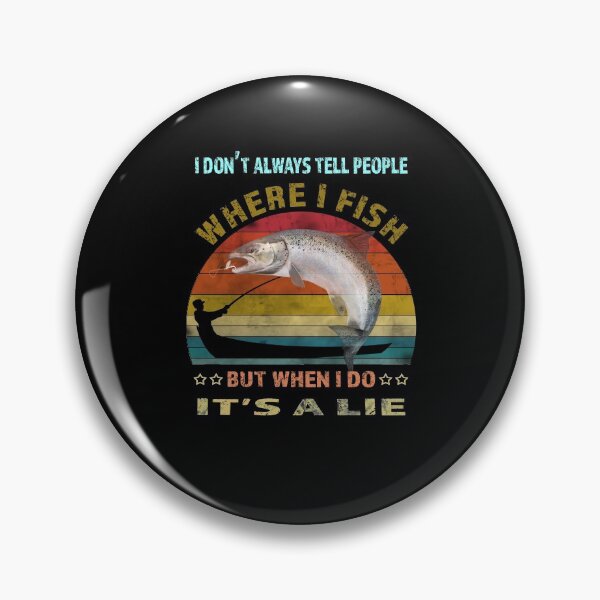 Item preview, I Don't Always Tell People Where I Fish-fishing lies quote designed and sold by david parry.