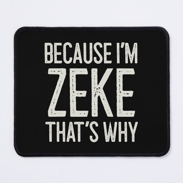 Item preview, Because I’m Zeke That’s Why Funny Personalized Name designed and sold by MariosNydras.