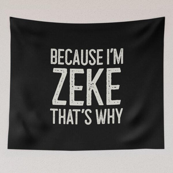 Item preview, Because I’m Zeke That’s Why Funny Personalized Name designed and sold by MariosNydras.
