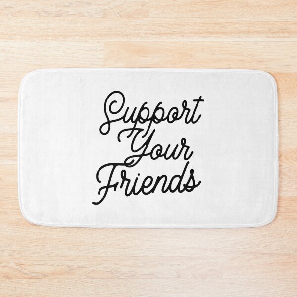 Item preview, Support Your Friends designed and sold by lfinkbeiner12.
