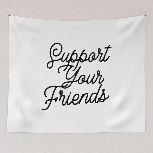 Item preview, Support Your Friends designed and sold by lfinkbeiner12.