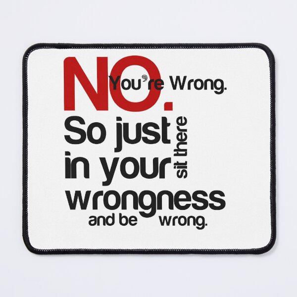 Item preview, No. You're Wrong. designed and sold by Rott515.