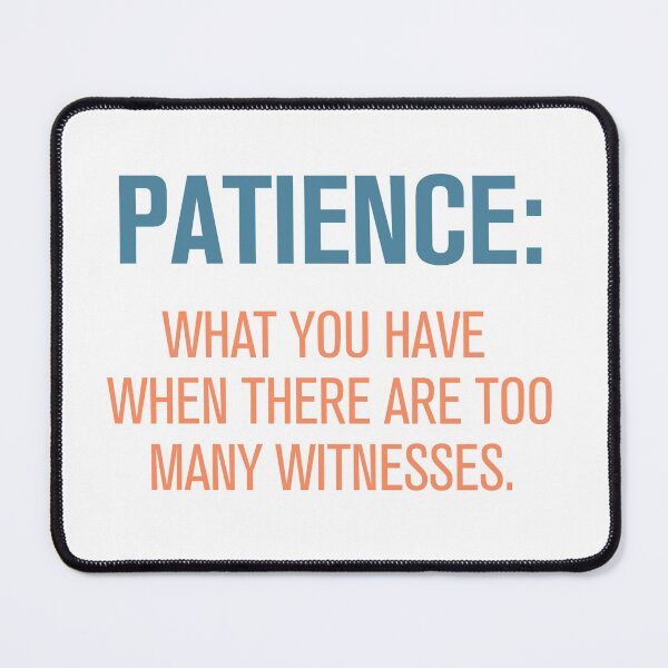 Item preview, Funny Patience designed and sold by Rott515.