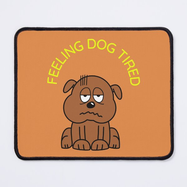 Item preview, Dog tired/feeling worn out/extremely tired designed and sold by haRexia.