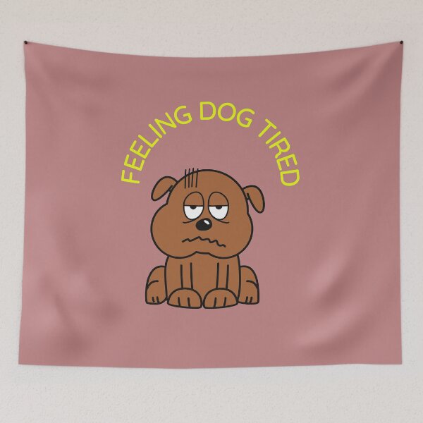 Item preview, Dog tired/feeling worn out/extremely tired designed and sold by haRexia.
