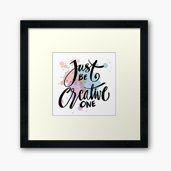 Item preview, Just Be The Creative One designed and sold by ARTgallaty0801.