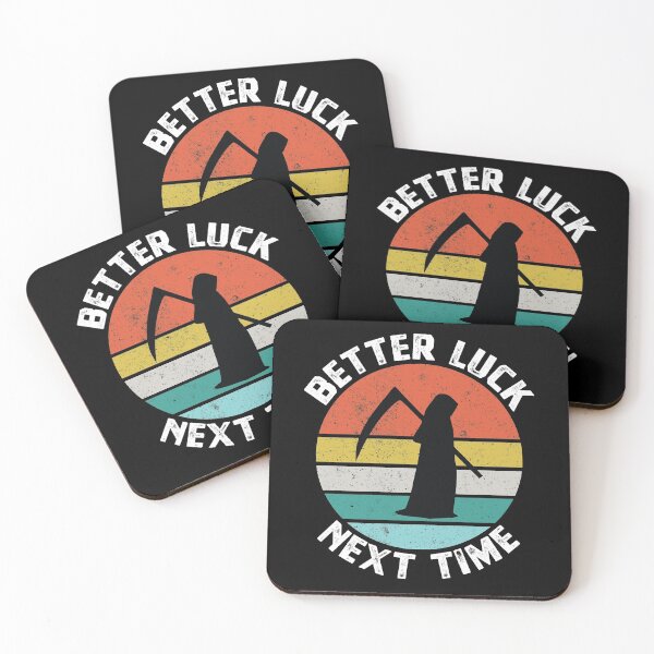 Item preview, Better Luck Next Time - Funny Death Reaper designed and sold by Blok45.