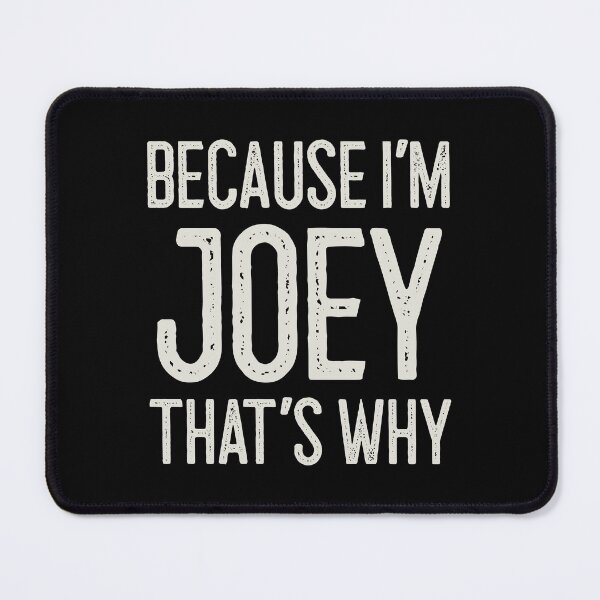Item preview, Because I’m Joey That’s Why Funny Personalized Name designed and sold by MariosNydras.