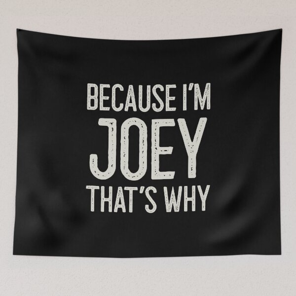 Item preview, Because I’m Joey That’s Why Funny Personalized Name designed and sold by MariosNydras.