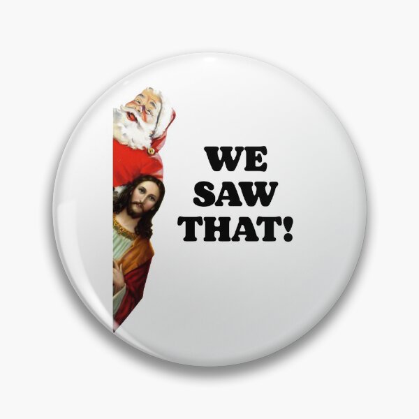Item preview, WE SAW THAT! Santa and Jesus Are Always Watching designed and sold by acquiesce13.