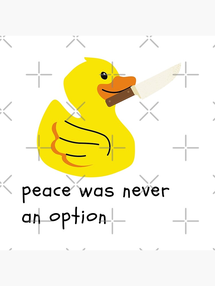 "peace was never an option cute yellow duck with knife" Poster for