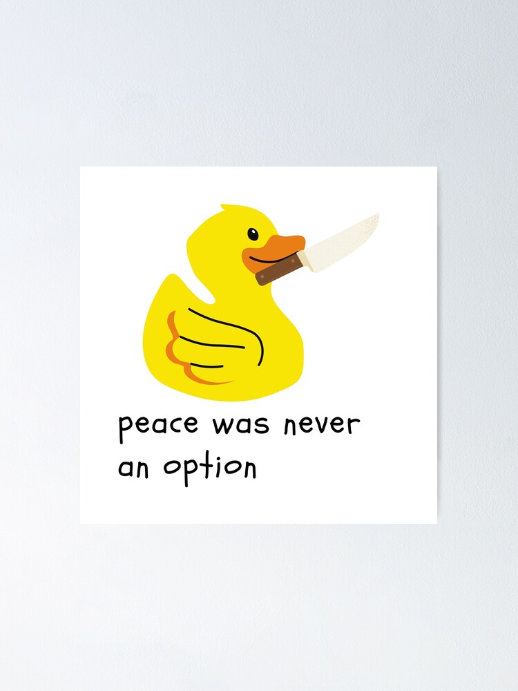 "peace was never an option cute yellow duck with knife" Poster for