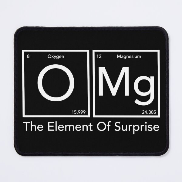 Item preview, OMG the Element of Surprise - Science Humor designed and sold by JukeLox.