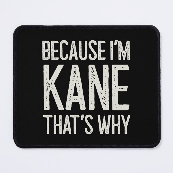 Item preview, Because I’m Kane That’s Why Funny Personalized Name designed and sold by MariosNydras.