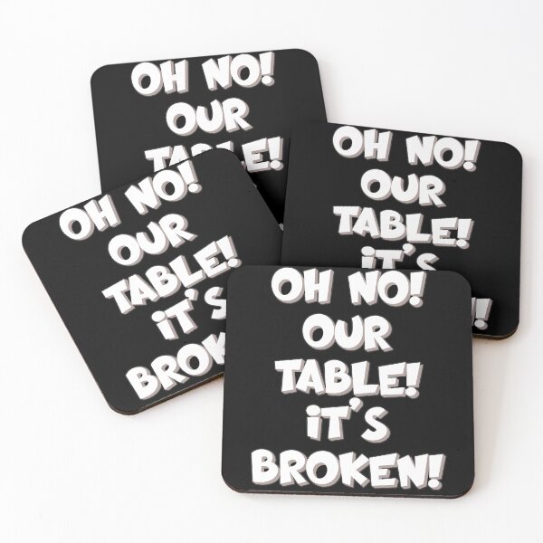 Item preview, Oh No Our Table It's Broken Funny Meme designed and sold by Cedarrue.