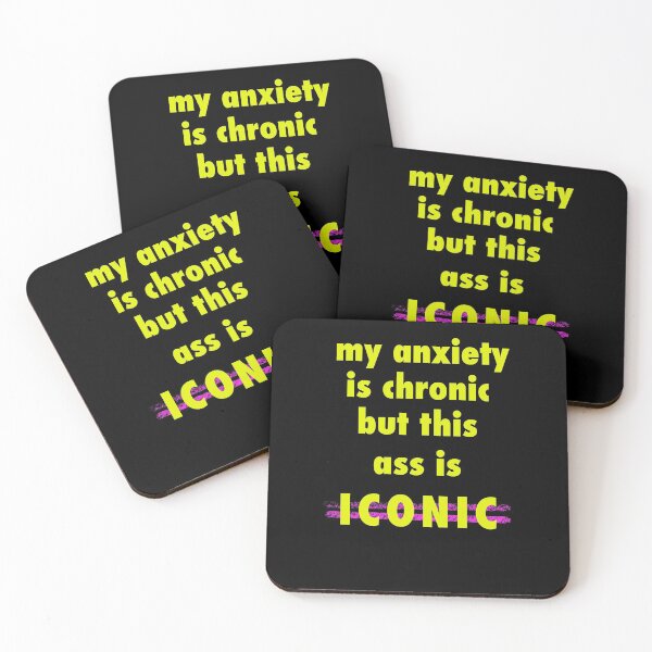 Item preview, My anxiety is chronic but my ass is iconic designed and sold by Gotafeeling.