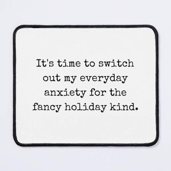 Item preview, Time for the Fancy Holiday Anxiety designed and sold by Joyfluence.