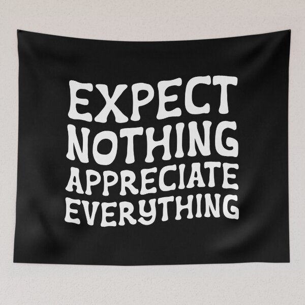 Item preview, expect nothing appreciate everything (white) designed and sold by didijuca.