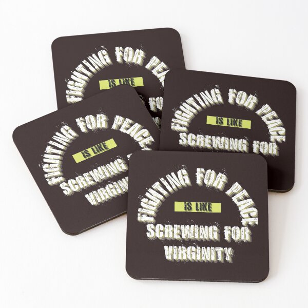 Item preview, FIGHTING FOR PEACE IS LIKE SCREWING FOR VIRGINITY designed and sold by jmed70.