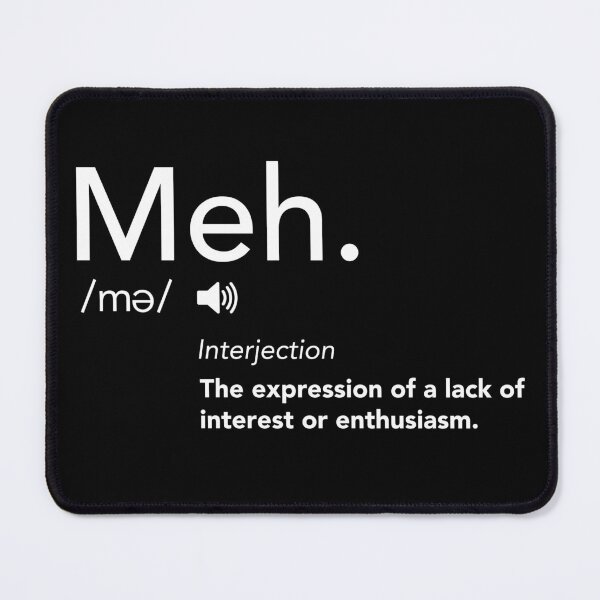 Item preview, Meh Defintion Shirt Funny Meme Definitions Meh Stuff. Meh. The It Crowd designed and sold by JukeLox.