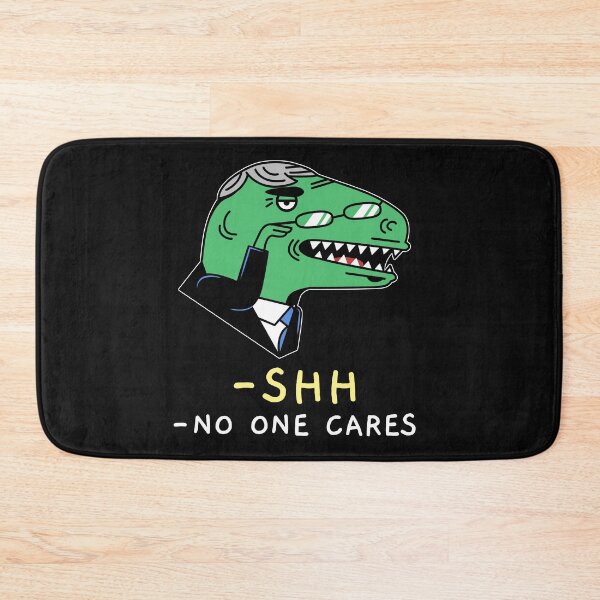 Item preview, SHH! NO ONE CARES. FUNNY DINOSAUR T-SHIRT designed and sold by BestCoolStuff.