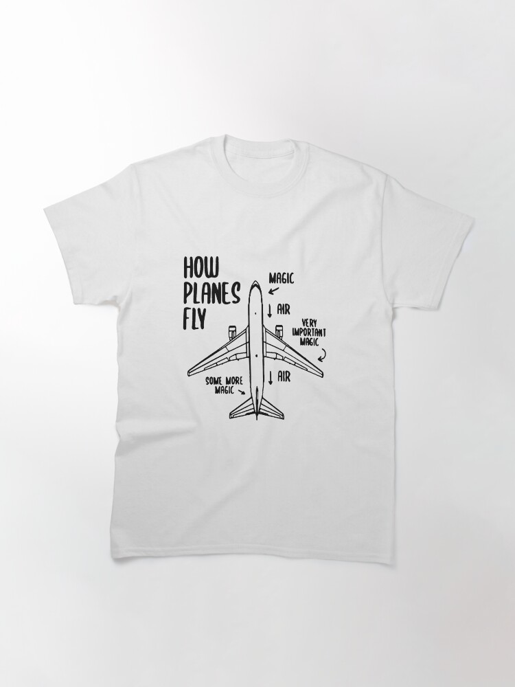Thumbnail 3 of 7, Classic T-Shirt, How Planes Fly Funny Planes flight pilot aviation airplane student Art Design Happy Apparel Essential Inspiration Joy Mood Funny designed and sold by DesignByHeartUK.