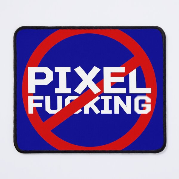 Item preview, No Pixel Fu#&ing (white text) designed and sold by IndieEffects.