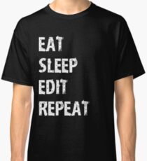 Eat Sleep Edit Repeat T Shirt Film Student Maker Editor You Video Tube Vlog Vlogger Classic T-Shirt