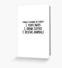 To Do List: Take Naps, Drink Coffee, Rescue Animals Greeting Card