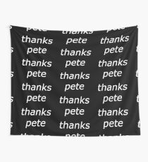thanks pete white Wall Tapestry