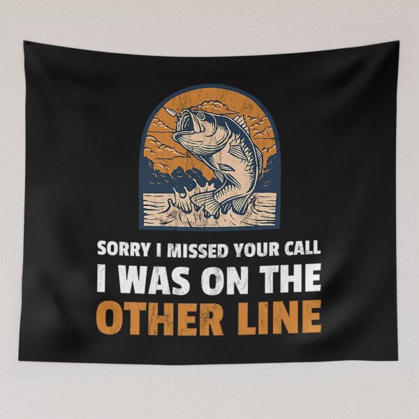 Item preview, Sorry I Missed Your Call T-ShirtSorry I Missed Your Call Was On Other Line Fishing designed and sold by DempAbery.