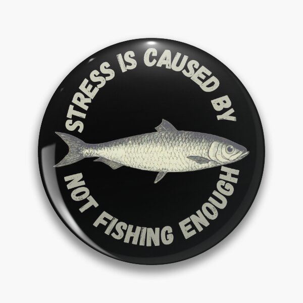 Item preview, Stress Is Caused By Not Fishing Enough Gray Fish In Black designed and sold by LuckyKermit.
