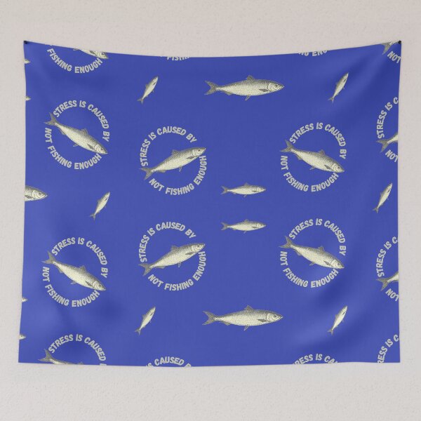 Item preview, Stress Is Caused By Not Fishing Enough Gray Fish In Blue designed and sold by LuckyKermit.